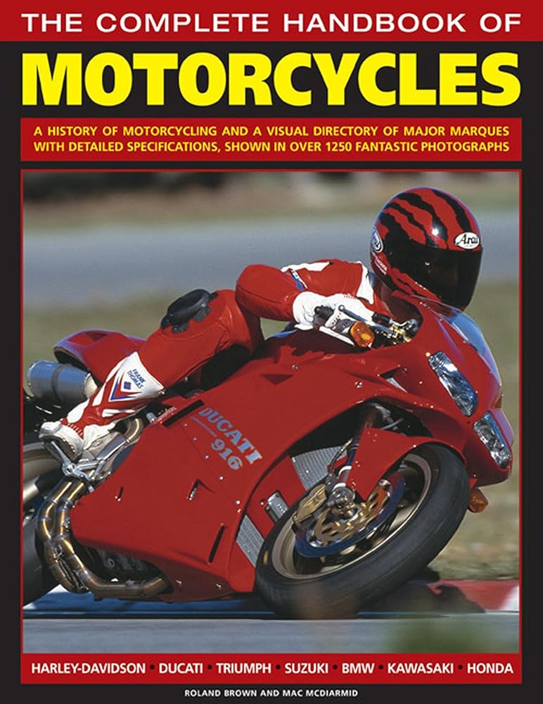 The Complete Handbook Of Motorcycles: A history of motorcycling and a visual directory of major marques with detailed specifications, shown in over 1250 fantastic photographs cover image