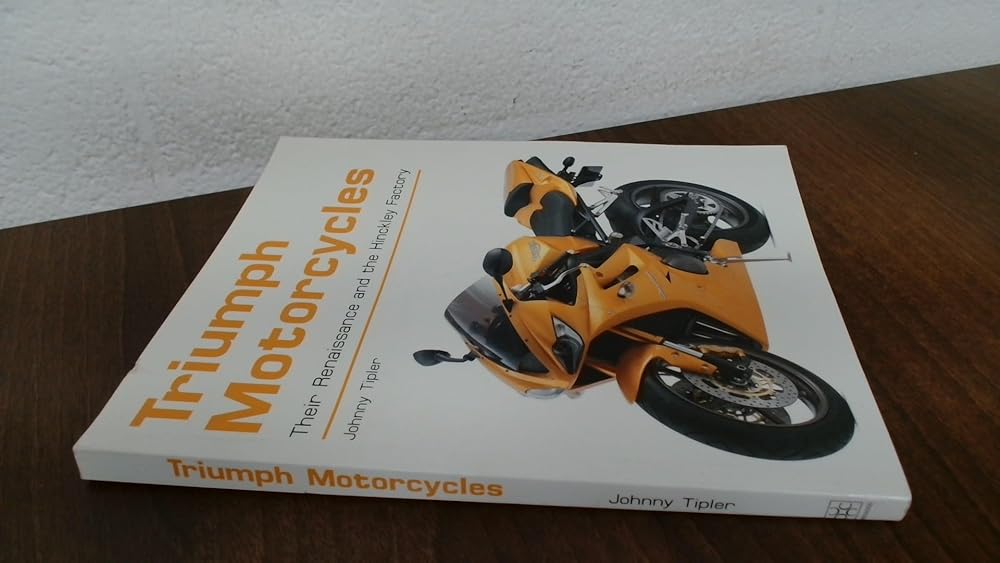 Triumph Motorcycles: Their Renaissance and the Hinckley Factory cover image