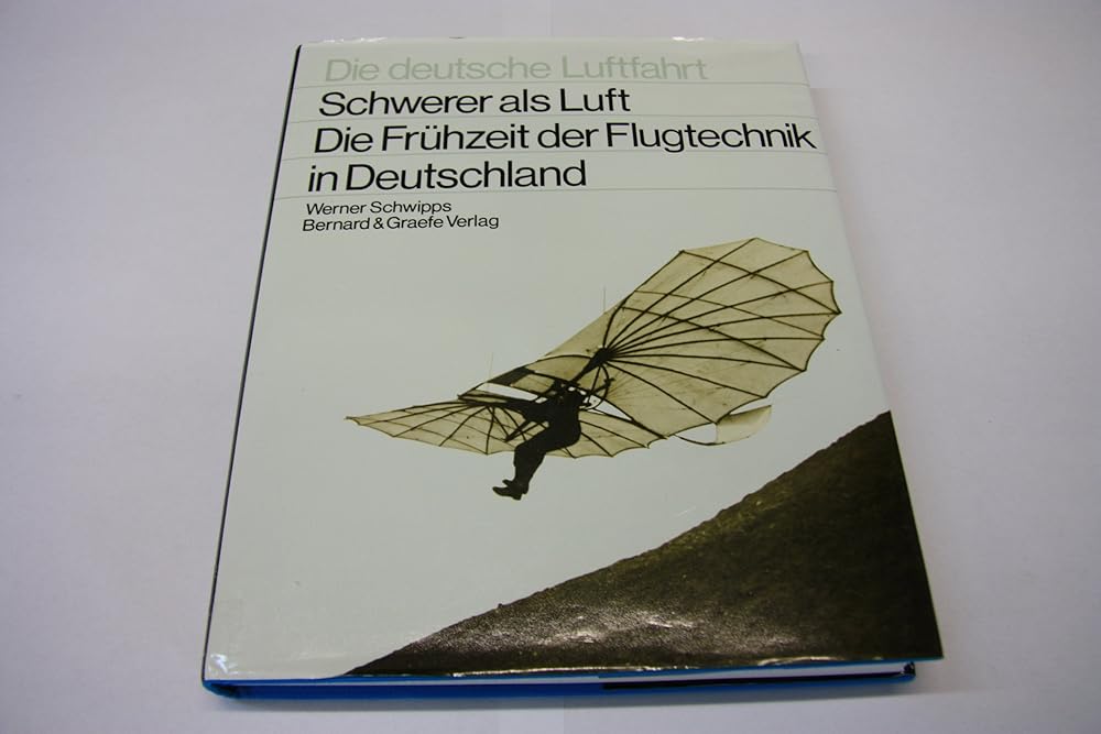 Schwerer als Luft: Die Frühzeit der Flugtechnik in Deutschland (Die deutsche Luftfahrt) cover image