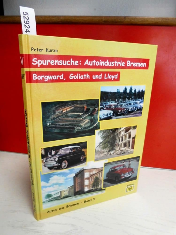 Spurensuche: Autoindustrie Bremen. Borgward, Goliath und Lloyd (Autos aus Bremen, Band 5) cover image