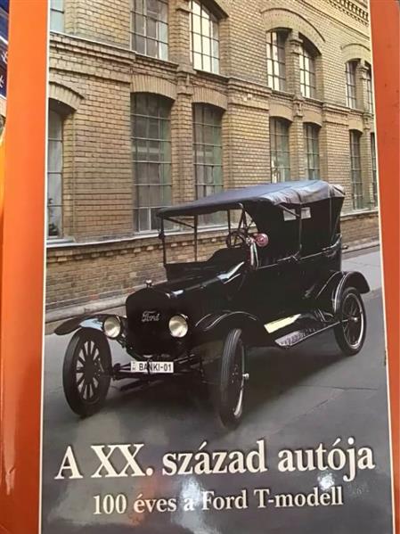 A XX. sza´zad auto´ja 100 e´ves a Ford T-modell