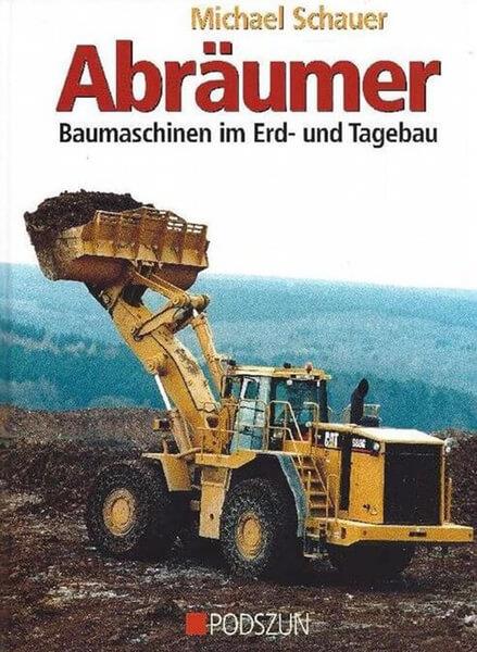 Abräumer - Baumaschinen im Erd- und Tagebau