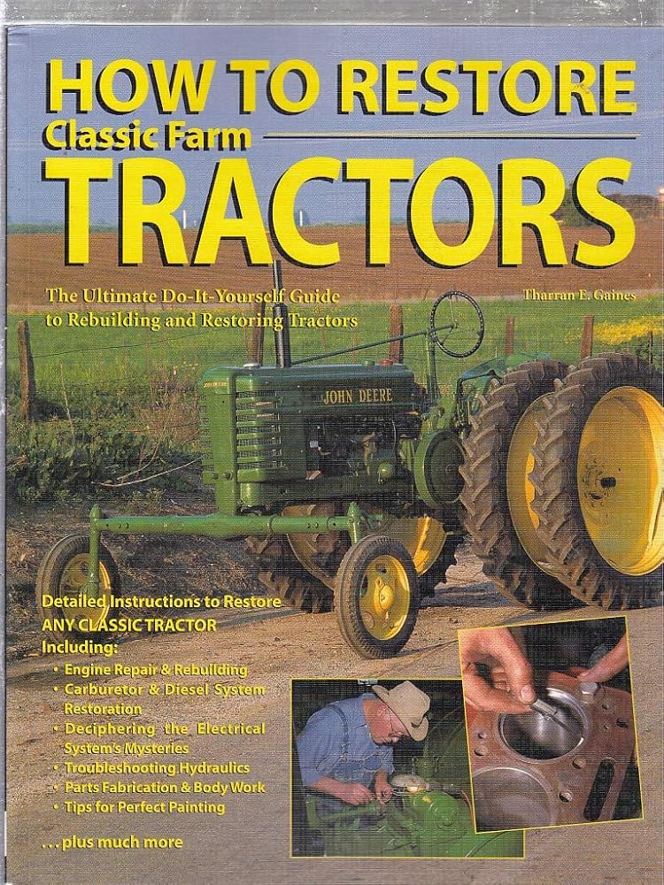 How To Restore Classic Farm Tractors: The Ultimate Do-It-Yourself Guide to Rebuilding and Restoring Tractors cover image