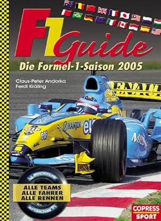 F 1 Guide: Die Formel-1-Saison 2005. Alle Teams, alle Fahrer, alle Rennen cover image